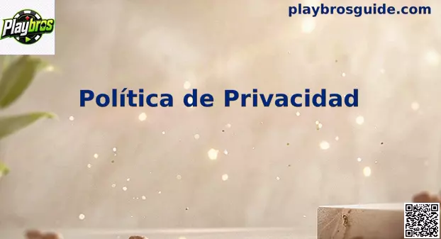 Privacidad en Playbros para juegos en vivo y apuestas rápidas en México